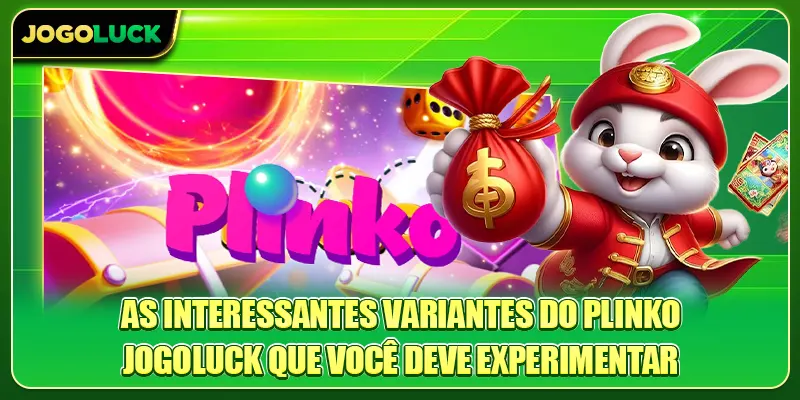 As interessantes variantes do Plinko Jogoluck que você deve experimentar