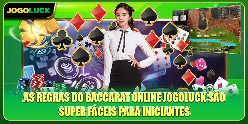 As regras do Baccarat Online Jogoluck são super fáceis para iniciantes
