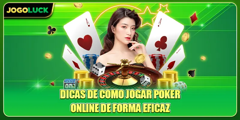 Dicas de Como Jogar Poker Online de Forma Eficaz