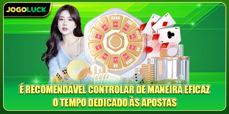 É recomendável controlar de maneira eficaz o tempo dedicado às apostas