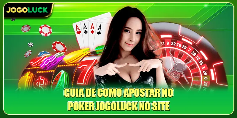 Guia de Como Apostar no Poker Jogoluck no Site