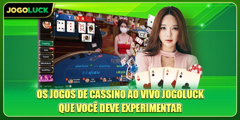 Os jogos de cassino ao vivo Jogoluck que você deve experimentar